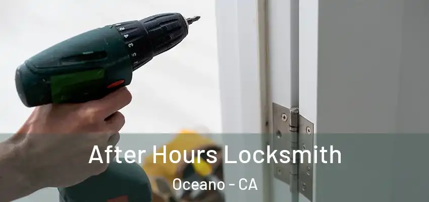 After Hours Locksmith Oceano - CA