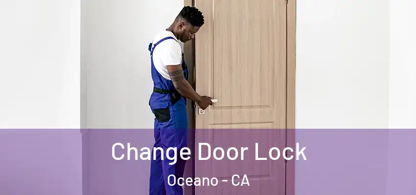  Change Door Lock Oceano - CA