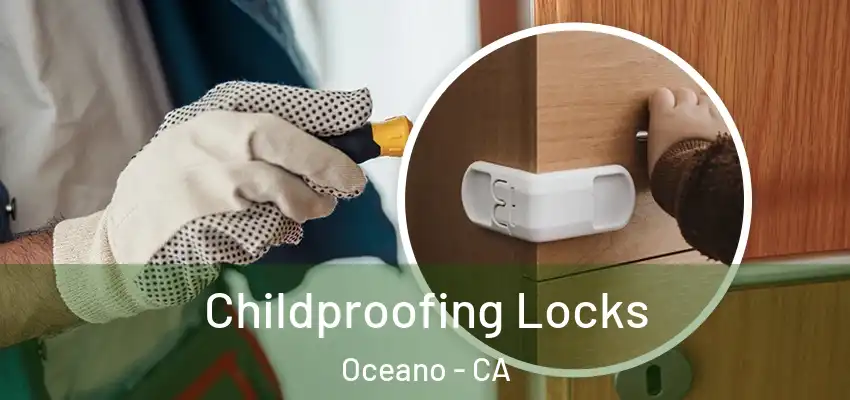 Childproofing Locks Oceano - CA