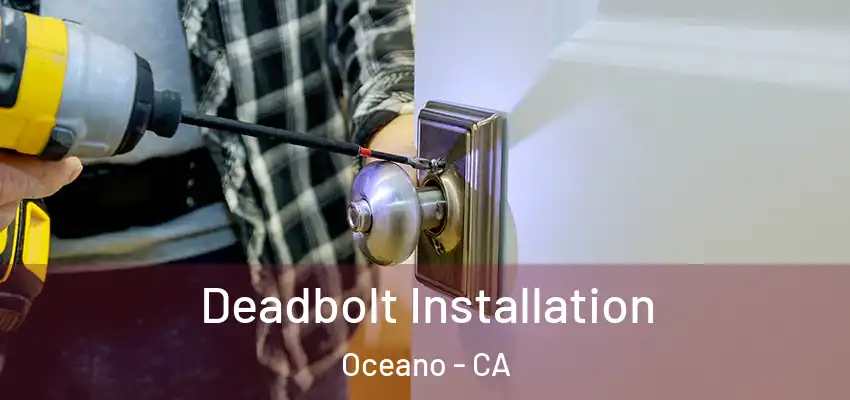 Deadbolt Installation Oceano - CA