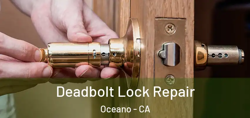  Deadbolt Lock Repair Oceano - CA