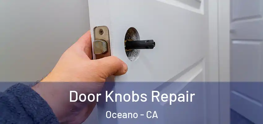  Door Knobs Repair Oceano - CA