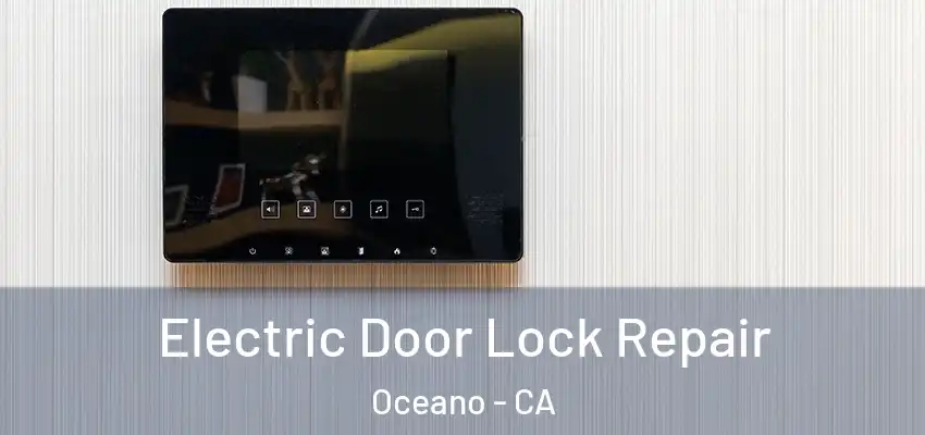  Electric Door Lock Repair Oceano - CA