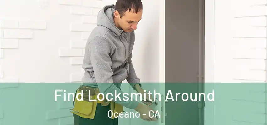  Find Locksmith Around Oceano - CA