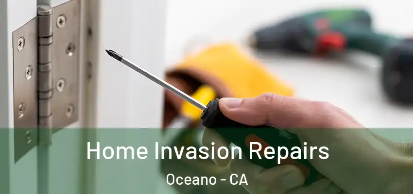  Home Invasion Repairs Oceano - CA