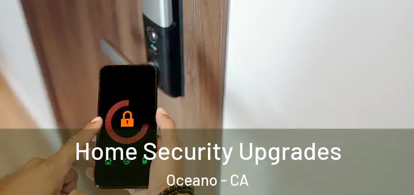 Home Security Upgrades Oceano - CA