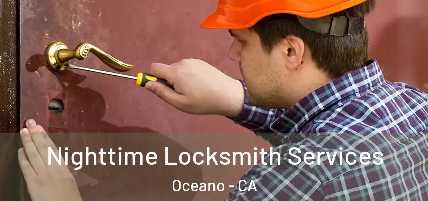Nighttime Locksmith Services Oceano - CA