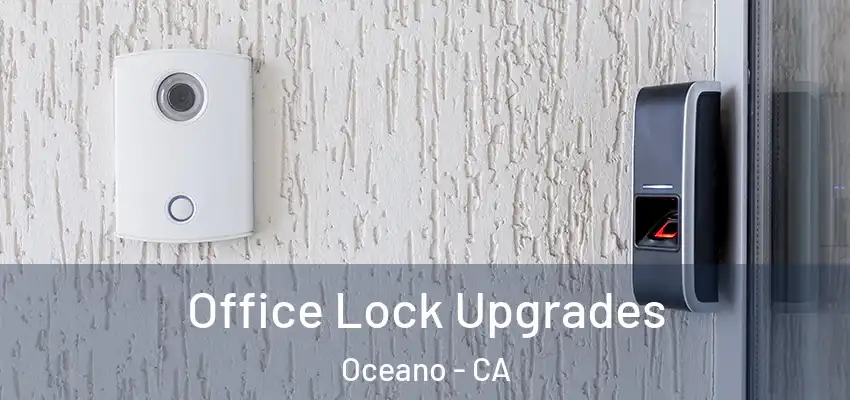 Office Lock Upgrades Oceano - CA