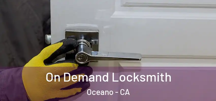 On Demand Locksmith Oceano - CA