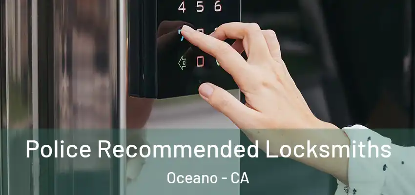  Police Recommended Locksmiths Oceano - CA
