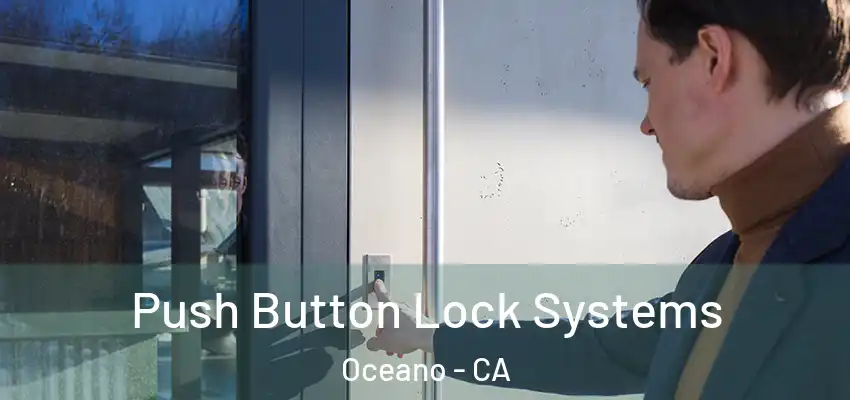  Push Button Lock Systems Oceano - CA
