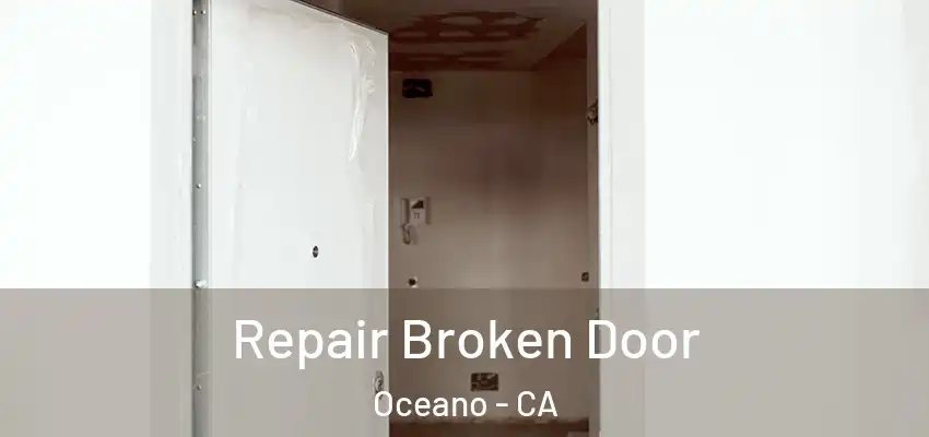  Repair Broken Door Oceano - CA