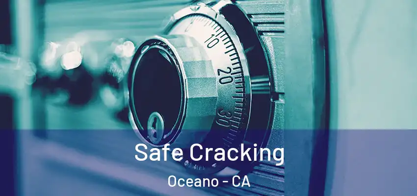  Safe Cracking Oceano - CA