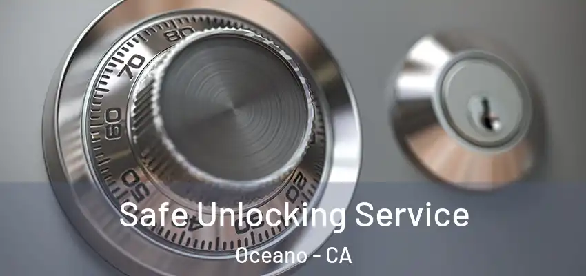  Safe Unlocking Service Oceano - CA