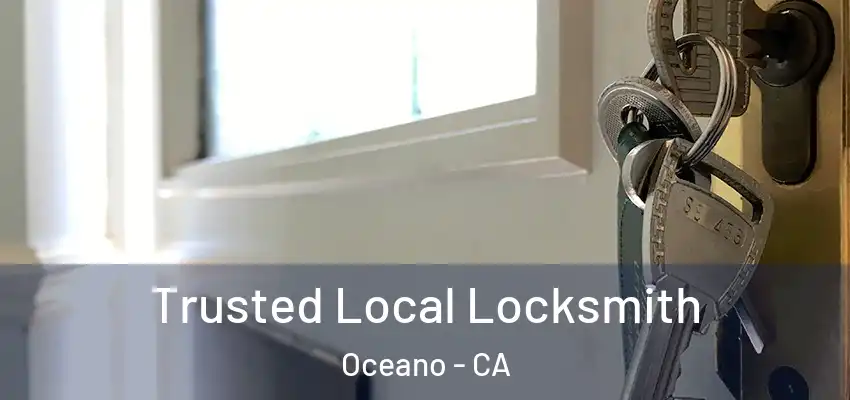 Trusted Local Locksmith Oceano - CA