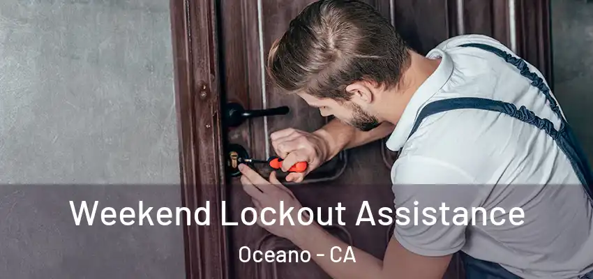 Weekend Lockout Assistance Oceano - CA