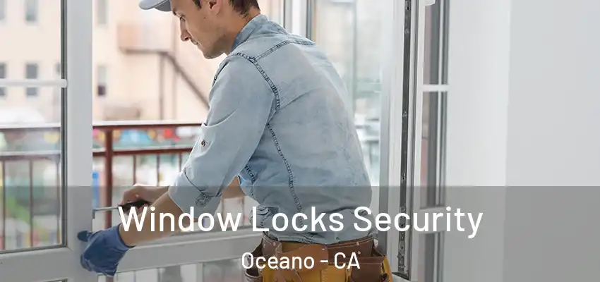  Window Locks Security Oceano - CA